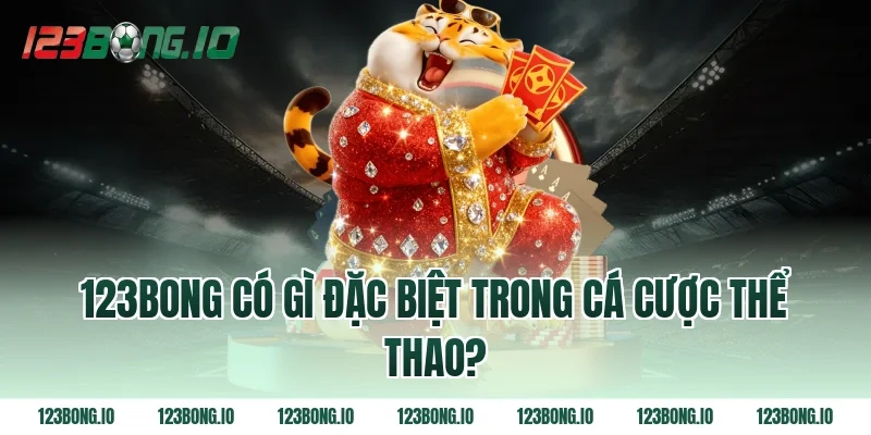 123bong có gì đặc biệt trong cá cược thể thao?