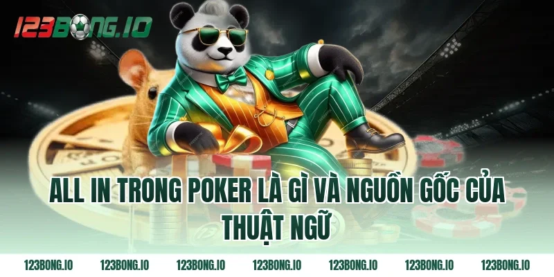 All in trong Poker là gì và nguồn gốc của thuật ngữ