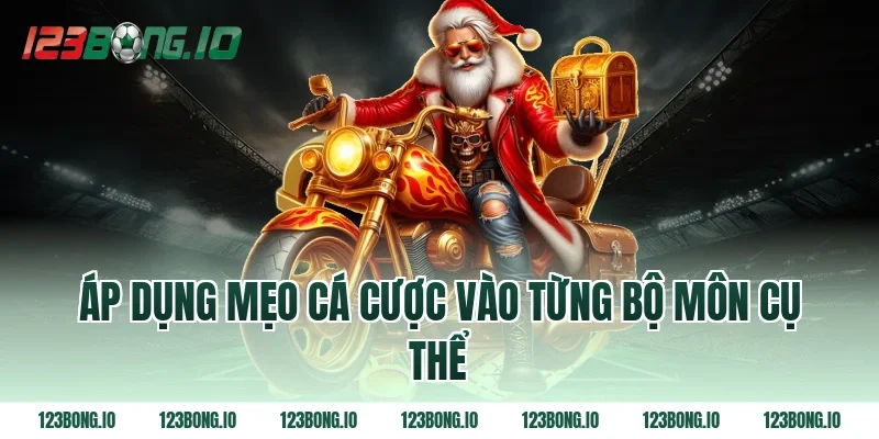Áp Dụng Mẹo Cá Cược Vào Từng Bộ Môn Cụ Thể