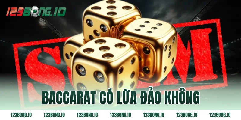 Baccarat có lừa đảo không