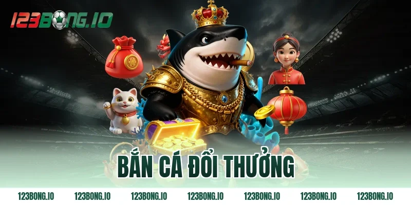bắn cá đổi thưởng