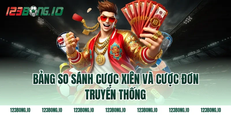 Bảng so sánh cược xiên và cược đơn truyền thống