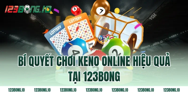 Bí Quyết Chơi Keno Online Hiệu Quả Tại 123bong