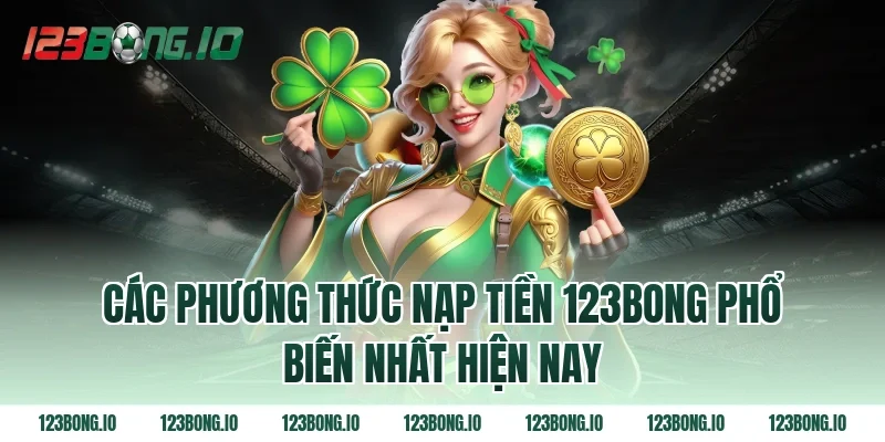 Các Phương Thức Nạp Tiền 123bong Phổ Biến Nhất Hiện Nay