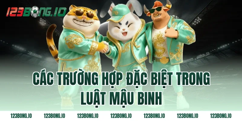Các Trường Hợp Đặc Biệt Trong Luật Mậu Binh