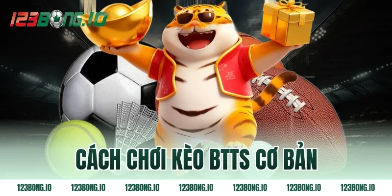 Cách chơi kèo BTTS cơ bản