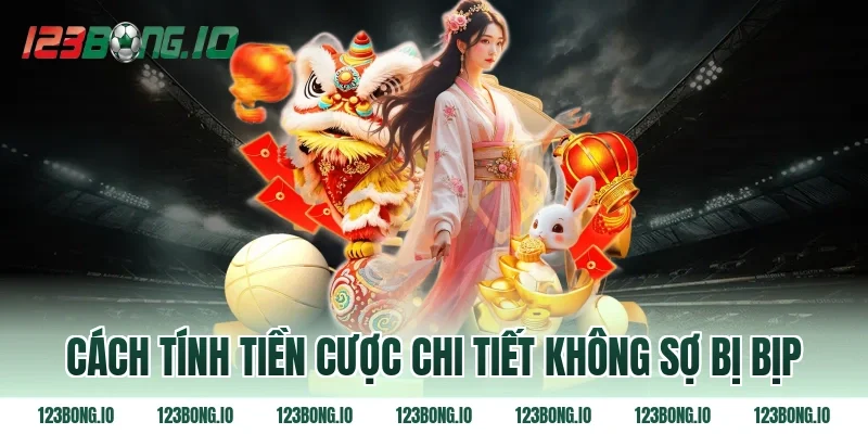 Cách tính tiền cược chi tiết không sợ bị bịp