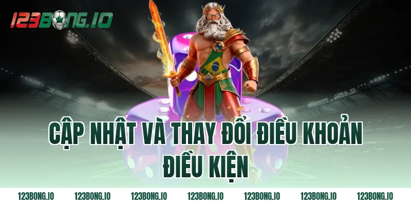 Cập nhật và thay đổi điều khoản điều kiện