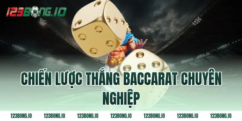 Chiến lược thắng baccarat chuyên nghiệp