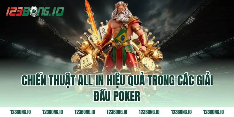 Chiến thuật all in hiệu quả trong các giải đấu poker