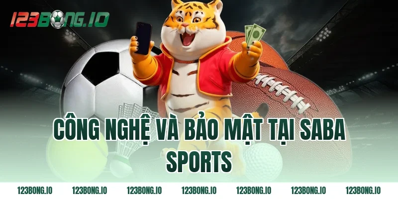 Công nghệ và bảo mật tại Saba sports