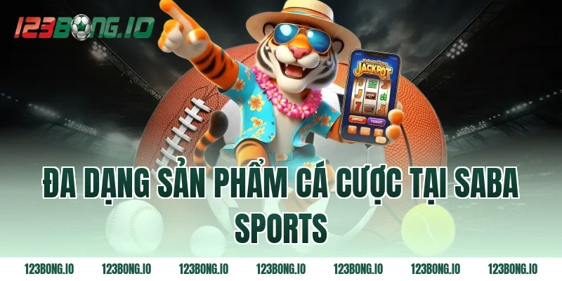 Đa dạng sản phẩm cá cược tại Saba sports