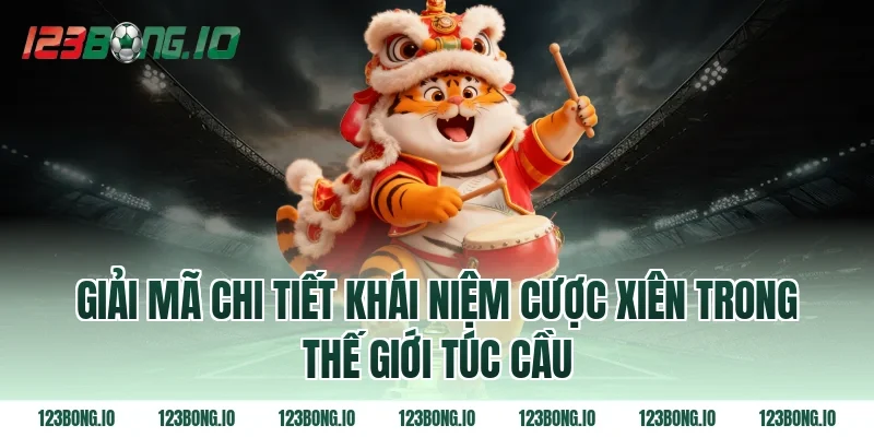 Giải mã chi tiết khái niệm cược xiên trong thế giới túc cầu