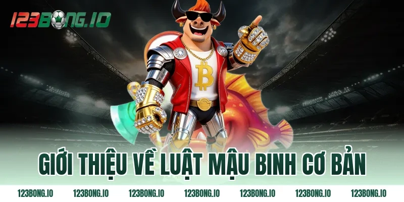 Giới Thiệu Về Luật Mậu Binh Cơ Bản