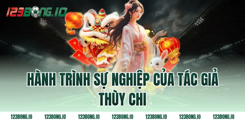 Hành trình sự nghiệp của tác giả Thùy Chi