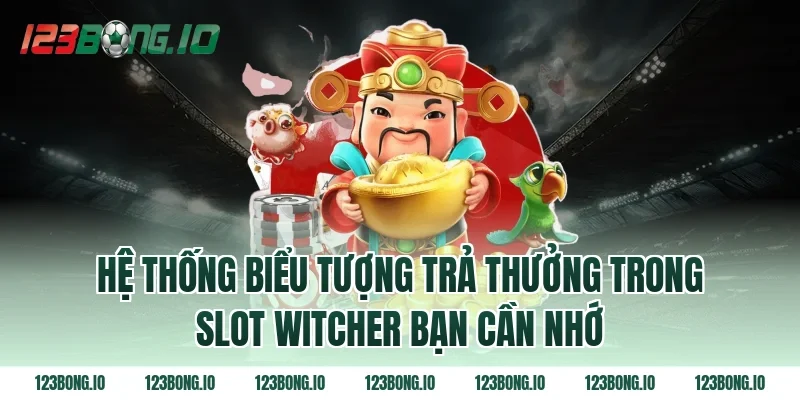 Hệ thống biểu tượng trả thưởng trong slot witcher bạn cần nhớ