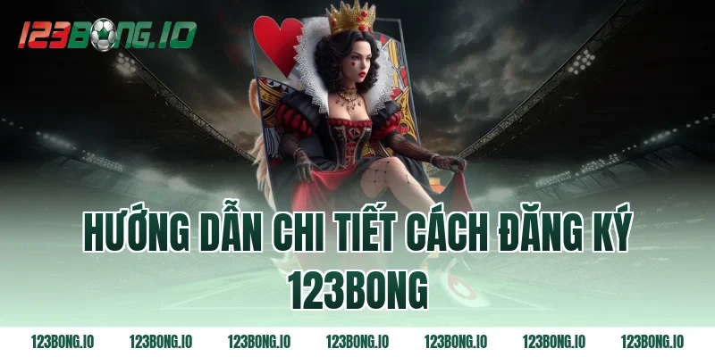 Hướng dẫn chi tiết cách đăng ký 123bong