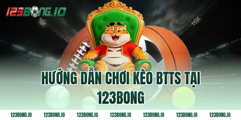 Hướng dẫn chơi kèo BTTS tại 123bong