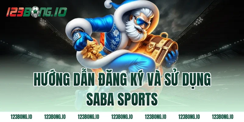 Hướng dẫn đăng ký và sử dụng Saba sports