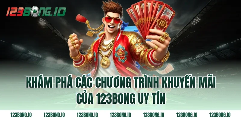 Khám Phá Các Chương Trình Khuyến Mãi Của 123bong Uy Tín