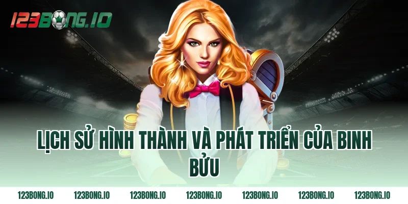 Lịch sử hình thành và phát triển của binh bửu