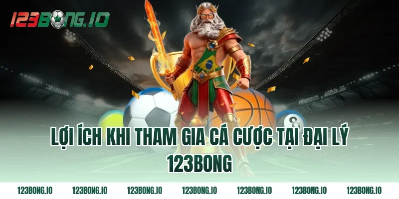 Lợi ích khi tham gia cá cược tại đại lý 123bong
