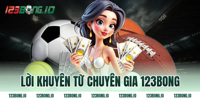 Lời khuyên từ chuyên gia 123bong