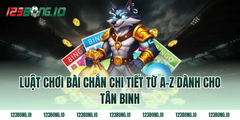 Luật Chơi Bài Chắn Chi Tiết Từ A-Z Dành Cho Tân Binh