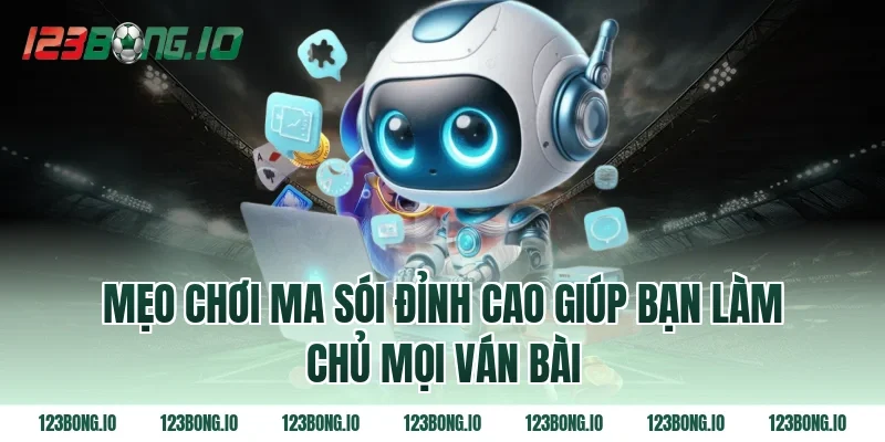 Mẹo chơi ma sói đỉnh cao giúp bạn làm chủ mọi ván bài