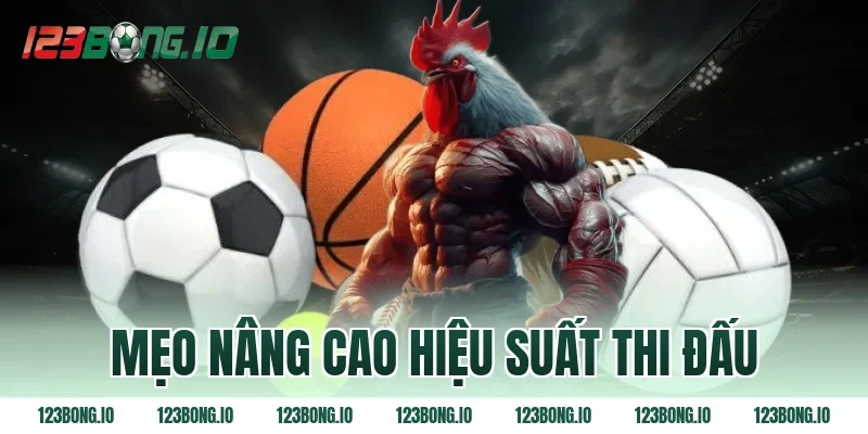 Mẹo nâng cao hiệu suất thi đấu