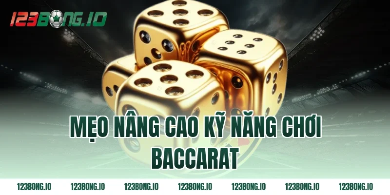 Mẹo nâng cao kỹ năng chơi baccarat