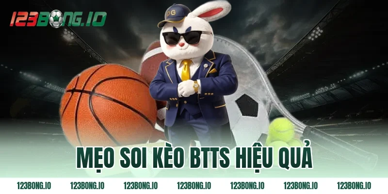 Mẹo soi kèo BTTS hiệu quả