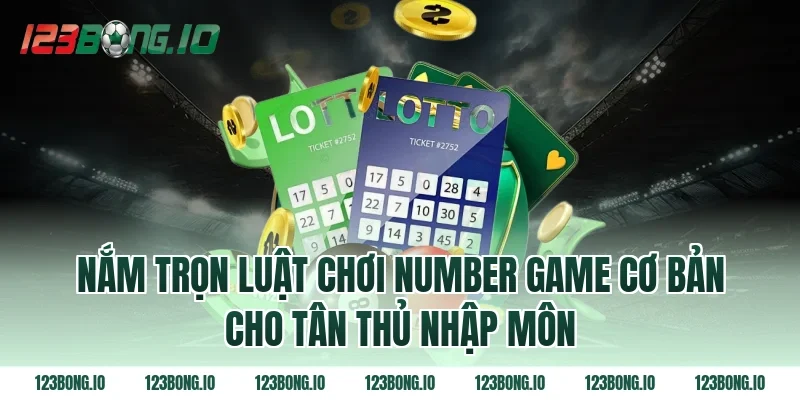 Nắm trọn luật chơi number game cơ bản cho tân thủ nhập môn