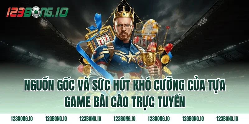 Nguồn gốc và sức hút khó cưỡng của tựa game bài cào trực tuyến