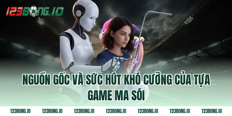 Nguồn gốc và sức hút khó cưỡng của tựa game ma sói