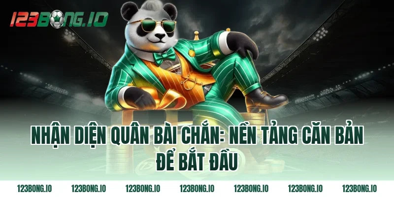 Nhận Diện Quân Bài Chắn: Nền Tảng Căn Bản Để Bắt Đầu