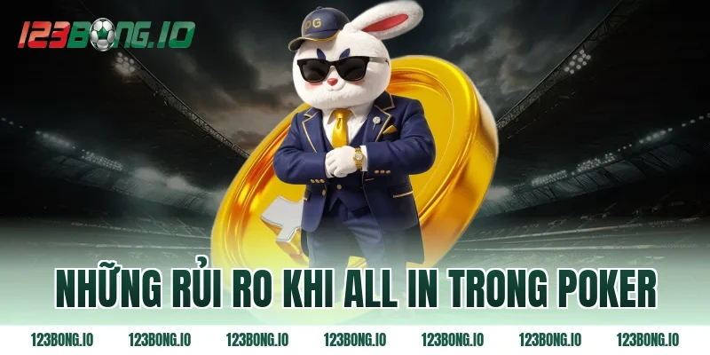Những rủi ro khi all in trong poker