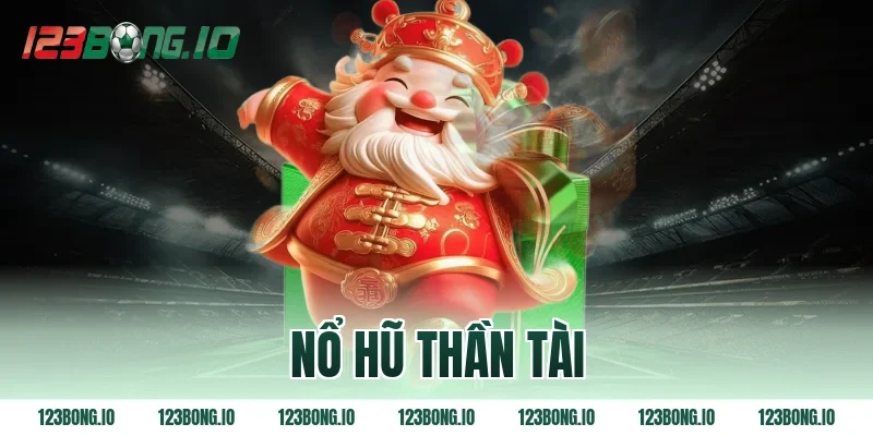 Nổ hũ Thần Tài