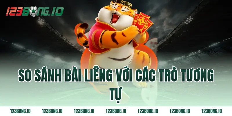 So sánh bài liêng với các trò tương tự