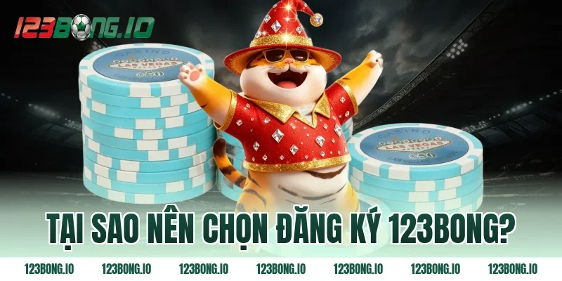 Tại sao nên chọn đăng ký 123bong?