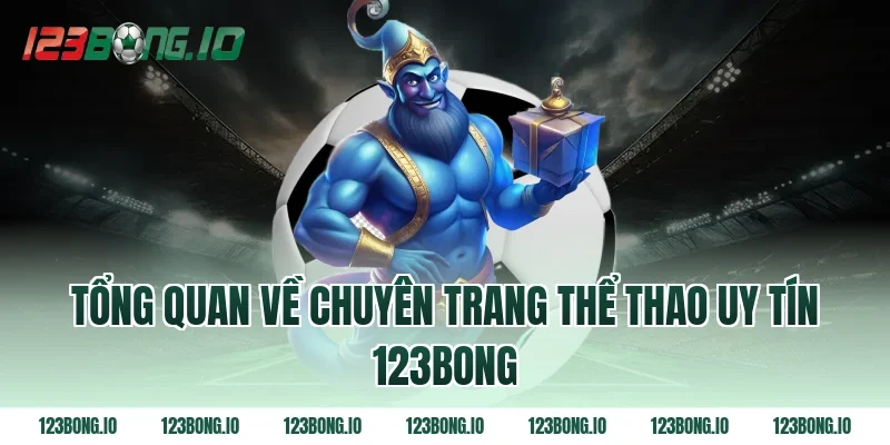Tổng quan về chuyên trang thể thao uy tín 123Bong
