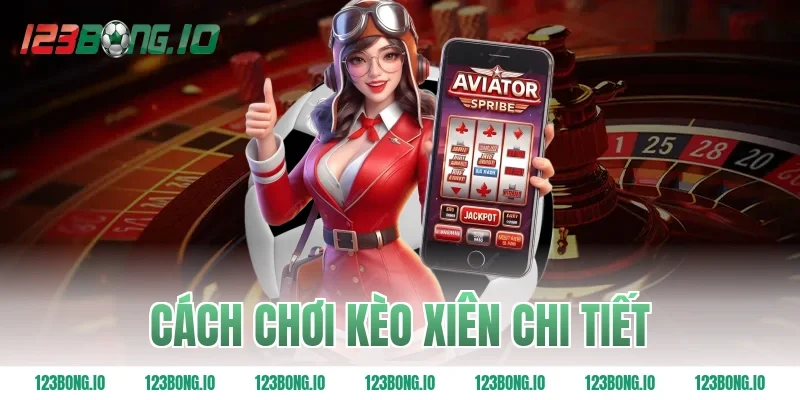 Cách chơi kèo xiên chi tiết