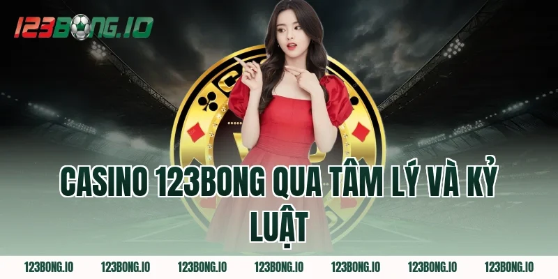 Casino 123Bong qua tâm lý và kỷ luật